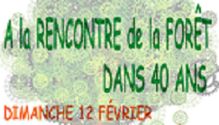 A la Rencontre de la Forêt … dans 40 ans !